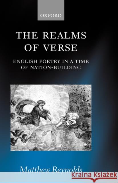The Realms of Verse 1830-1870: English Poetry in a Time of Nation-Building Reynolds, Matthew 9780198187127 Oxford University Press, USA