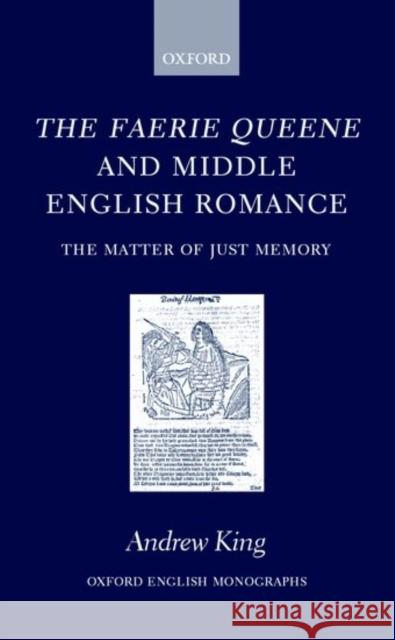 The Faerie Queene and Middle English Romance King, Andrew 9780198187226 Oxford University Press