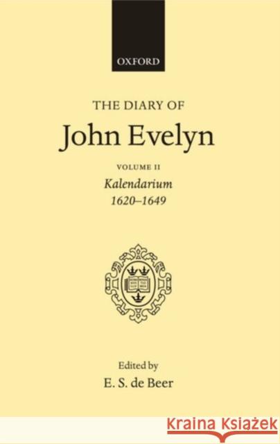 The Diary of John Evelyn: Volume 2 Evelyn, John 9780198187493 OXFORD UNIVERSITY PRESS MD