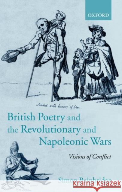 British Poetry and the Revolutionary and Napoleonic Wars: Visions of Conflict Bainbridge, Simon 9780198187585 Oxford University Press, USA