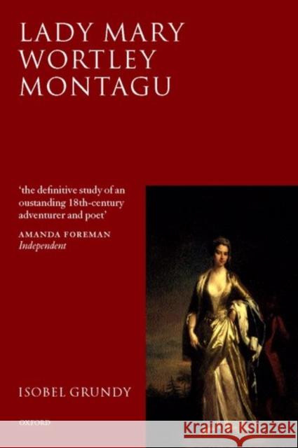 Lady Mary Wortley Montagu: Comet of the Enlightenment Grundy, Isobel 9780198187653