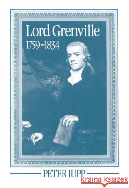 Lord Grenville, 1759-1834 Jupp, Peter 9780198200611