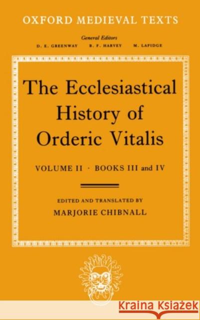 The Ecclesiastical History of Orderic Vitalis: Volume 2: Books III and IV Ordericus, Vitalis 9780198202202 Oxford University Press, USA