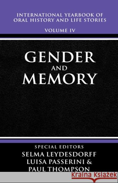International Yearbook of Oral History and Life Stories: Volume IV: Gender and Memory Selma Leydesorff Luisa Passerini 9780198202516 Oxford University Press