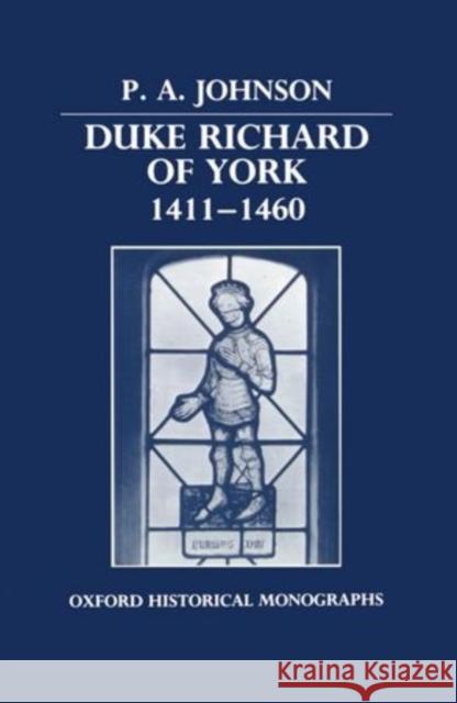 Duke Richard of York 1411-1460 Johnson, P. A. 9780198202684 Clarendon Press