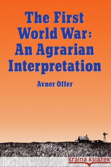 First World War: An Agrarian Interpretation Offer, Avner 9780198202790