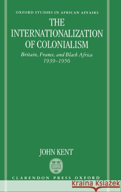 The Internationalization of Colonialism Kent, John 9780198203025