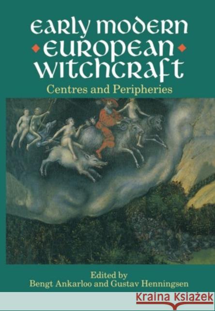 Early Modern European Witchcraft: Centres and Peripheries Ankarloo, Bengt 9780198203889