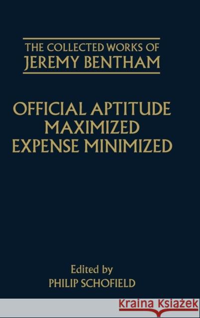 Official Aptitude Maximized: Expense Minimized Bentham, Jeremy 9780198204039 OXFORD UNIVERSITY PRESS
