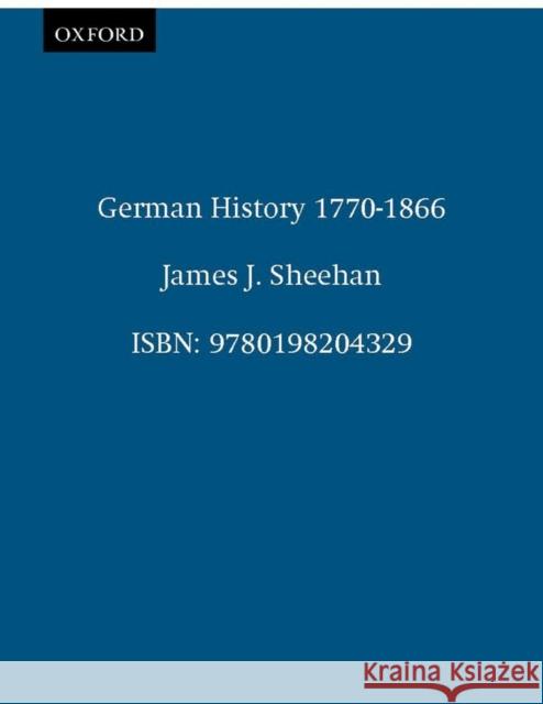 German Hist 1770-1866 Sheehan, James J. 9780198204329 Oxford University Press