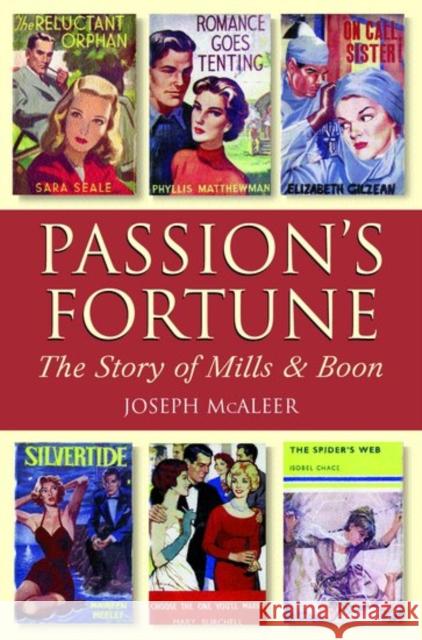 Passion's Fortune: The Story of Mills & Boon McAleer, Joseph 9780198204558 Oxford University Press