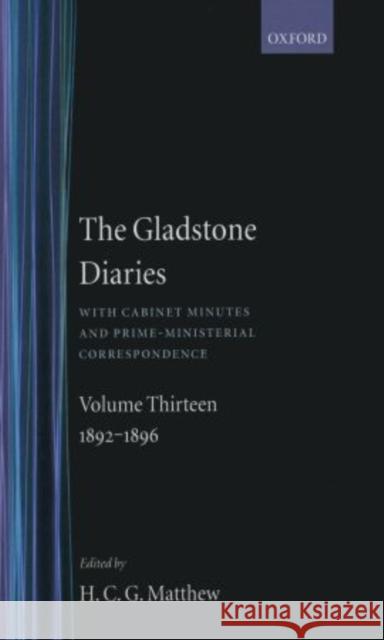 The Gladstone Diaries: Volume 13: 1892-1896  9780198204640 OXFORD UNIVERSITY PRESS