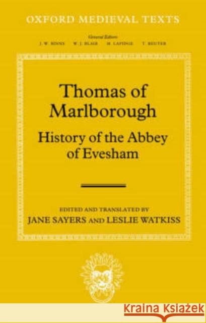 Thomas of Marlborough: History of the Abbey of Evesham Jane Sayers Leslie Watkiss 9780198204800 Oxford University Press, USA