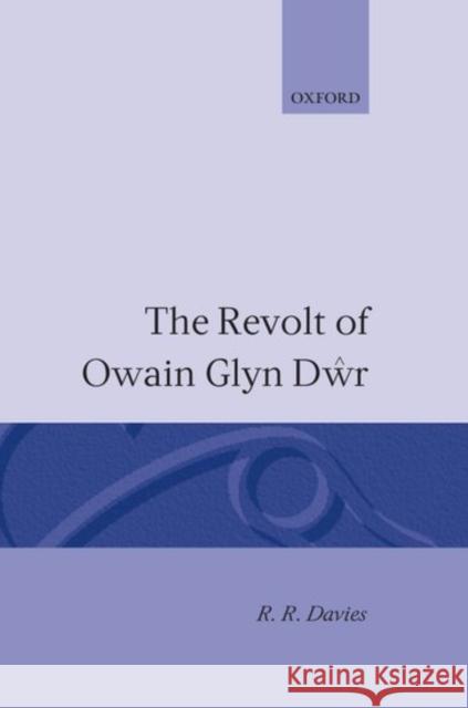 The Revolt of Owain Glyn Dwr Andrew Davies R. R. Davies 9780198205081 Oxford University Press