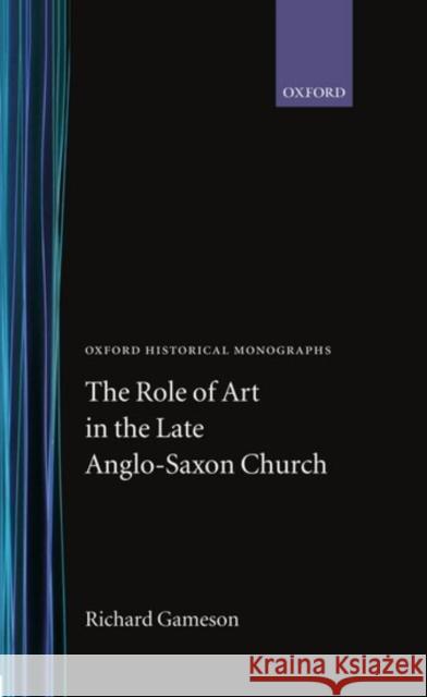 The Role of Art in the Late Anglo-Saxon Church  9780198205418 OXFORD UNIVERSITY PRESS