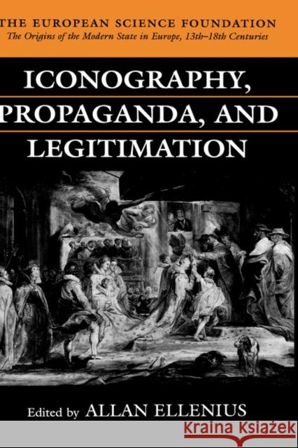 Iconography, Propaganda, and Legitimation Allan Ellenius 9780198205500 Oxford University Press, USA