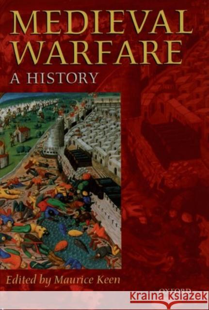 Medieval Warfare: A History Keen, Maurice 9780198206392