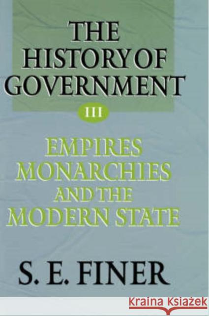 History of Government from the Earliest Times V3 Empires Finer 9780198206668 Oxford University Press