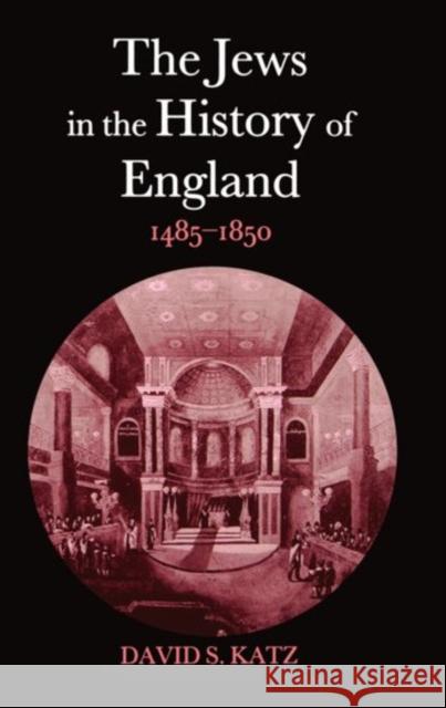 The Jews in the History of England, 1485-1850 Katz, David S. 9780198206675 Oxford University Press