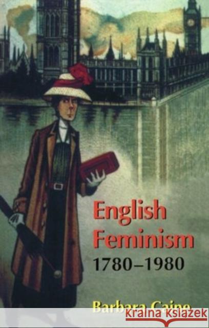 English Feminism, 1780-1980 Barbara Caine 9780198206866
