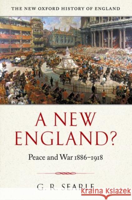 A New England? : Peace and War 1886-1918 G. R. Searle 9780198207146 OXFORD UNIVERSITY PRESS