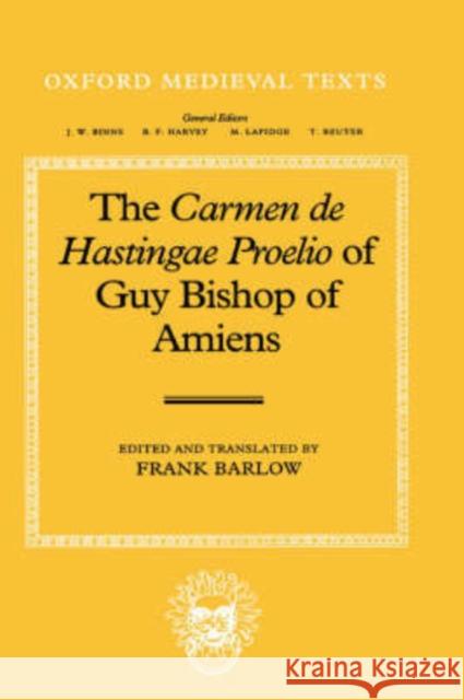 The Carmen de Hastingae Proelio of Guy Bishop of Amiens Barlow, Frank 9780198207580