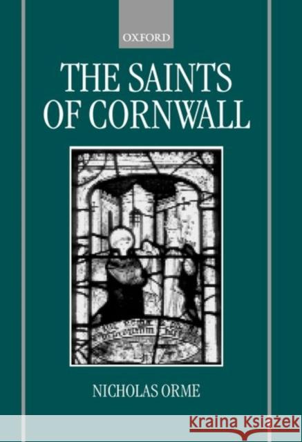 The Saints of Cornwall Nicholas Orme 9780198207658 Oxford University Press, USA
