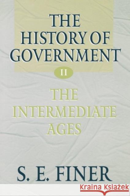 Volume II: The Intermediate Ages Finer, Samuel E. 9780198207900 Oxford University Press