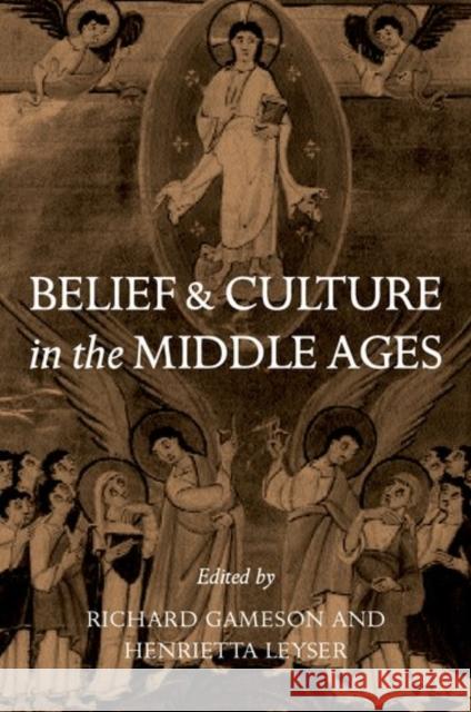 Belief and Culture in the Middle Ages: Studies Presented to Henry Mayr-Harting Gameson, Richard 9780198208013