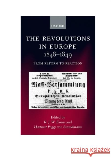 The Revolutions in Europe, 1848-1849: From Reform to Reaction Evans, R. J. W. 9780198208402 OXFORD UNIVERSITY PRESS