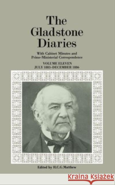 The Gladstone Diaries: Volume 11: July 1883-December 1886  9780198211389 OXFORD UNIVERSITY PRESS