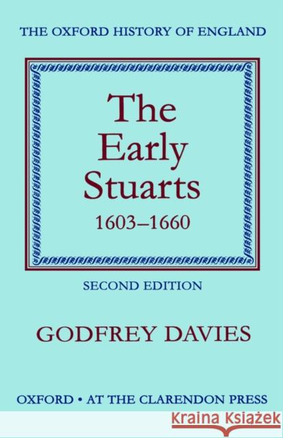 The Early Stuarts, 1603-1660 Davies, Godfrey 9780198217046 Oxford University Press