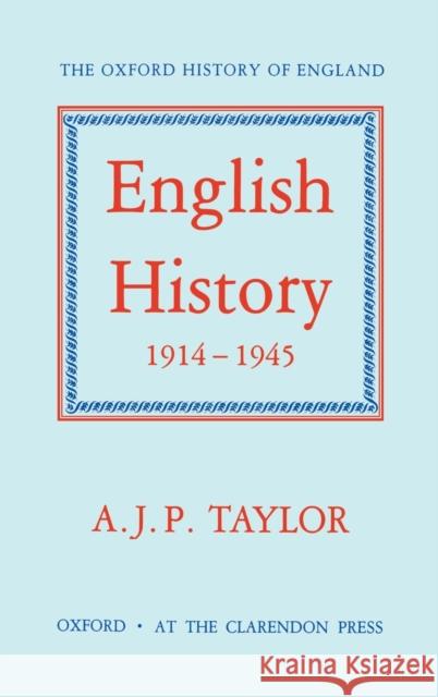 English History 1914-1945 Alan J. P. Taylor 9780198217152
