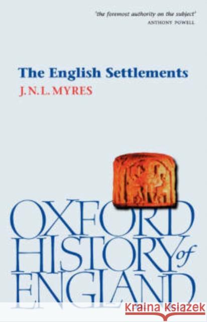 The English Settlements Myres J N L                              John N. Myres 9780198217190 Oxford University Press