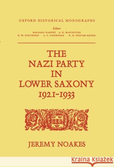 The Nazi Party in Lower Saxony 1921-1933 Noakes, Jeremy 9780198218395