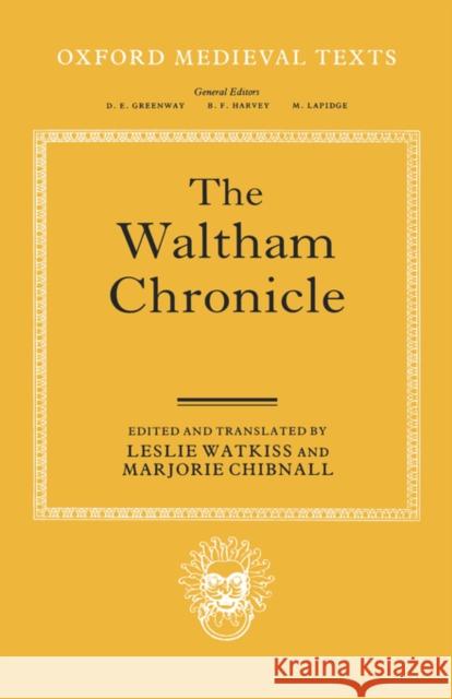 The Waltham Chronicle: An Account of the Discovery of Our Holy Cross at Montacute and Its Conveyance to Waltham Watkiss, Leslie 9780198221647 OXFORD UNIVERSITY PRESS