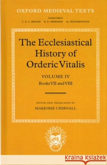 The Ecclesiastical History of Orderic Vitalis: Volume IV: Books VII & VIII  Orderic Vitalis 9780198222286