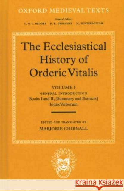 The Ecclesiastical History of Orderic Vital: Vol. 1. General Introduction, Books I and II (Summary and Extracts), Index Verborum Ordericus, Vitalis 9780198222439 Oxford University Press, USA