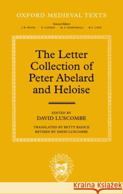 The Letter Collection of Peter Abelard and Heloise David Luscombe 9780198222484