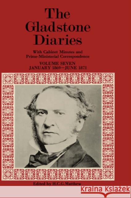 The Gladstone Diaries: Volume VII: January 1869-June 1871 Gladstone, William Ewart 9780198226383