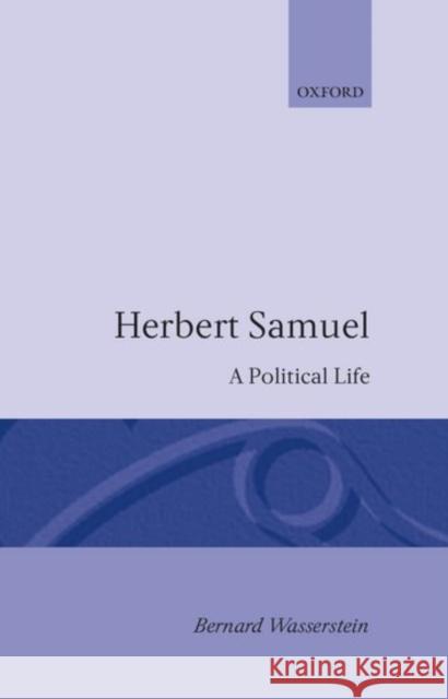 Herbert Samuel - A Political Life Wasserstein, Bernard 9780198226482 Oxford University Press