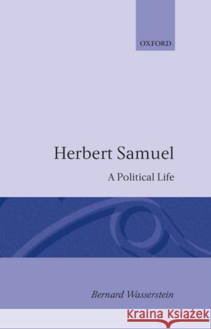 Herbert Samuel - A Political Life Wasserstein, Bernard 9780198226482