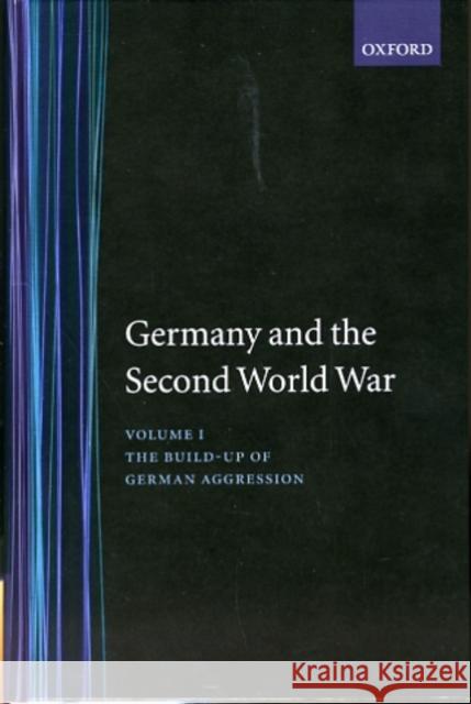 Germany and the Second World War: Volume I: The Build-Up of German Aggression Deist, Wilhelm 9780198228660 Oxford University Press