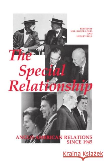The Special Relationship: Anglo-American Relations Since 1945 Louis, William Roger 9780198229254 Oxford University Press, USA
