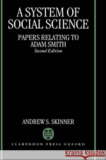 A System of Social Science (Papers Relating to Adam Smith) Skinner, Andrew Stewart 9780198233343 Oxford University Press