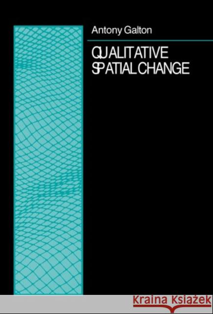 Qualitative Spatial Change  9780198233978 OXFORD UNIVERSITY PRESS