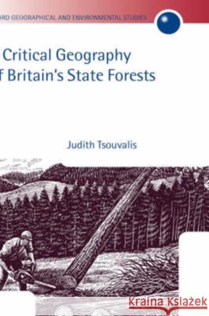 A Critical Geography of Britain's State Forests Judith Tsouvalis 9780198234173 OXFORD UNIVERSITY PRESS