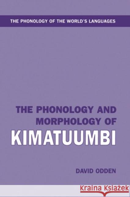The Phonology and Morphology of Kimatuumbi David Odden 9780198235033 Oxford University Press, USA