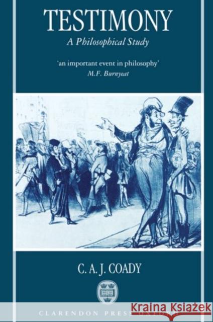 Testimony: A Philosophical Study Coady, C. A. J. 9780198235514 Oxford University Press