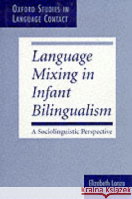 Language Mixing in Infant Bilingualism: A Sociolinguistic Perspective Lanza, Elizabeth 9780198235750